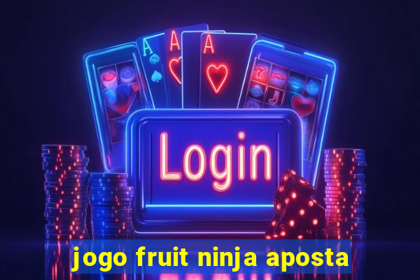 jogo fruit ninja aposta